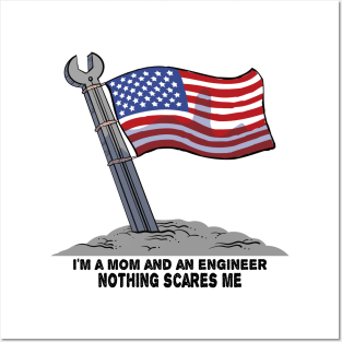 I'm a MOM and an Engineer Nothing scares me Posters and Art